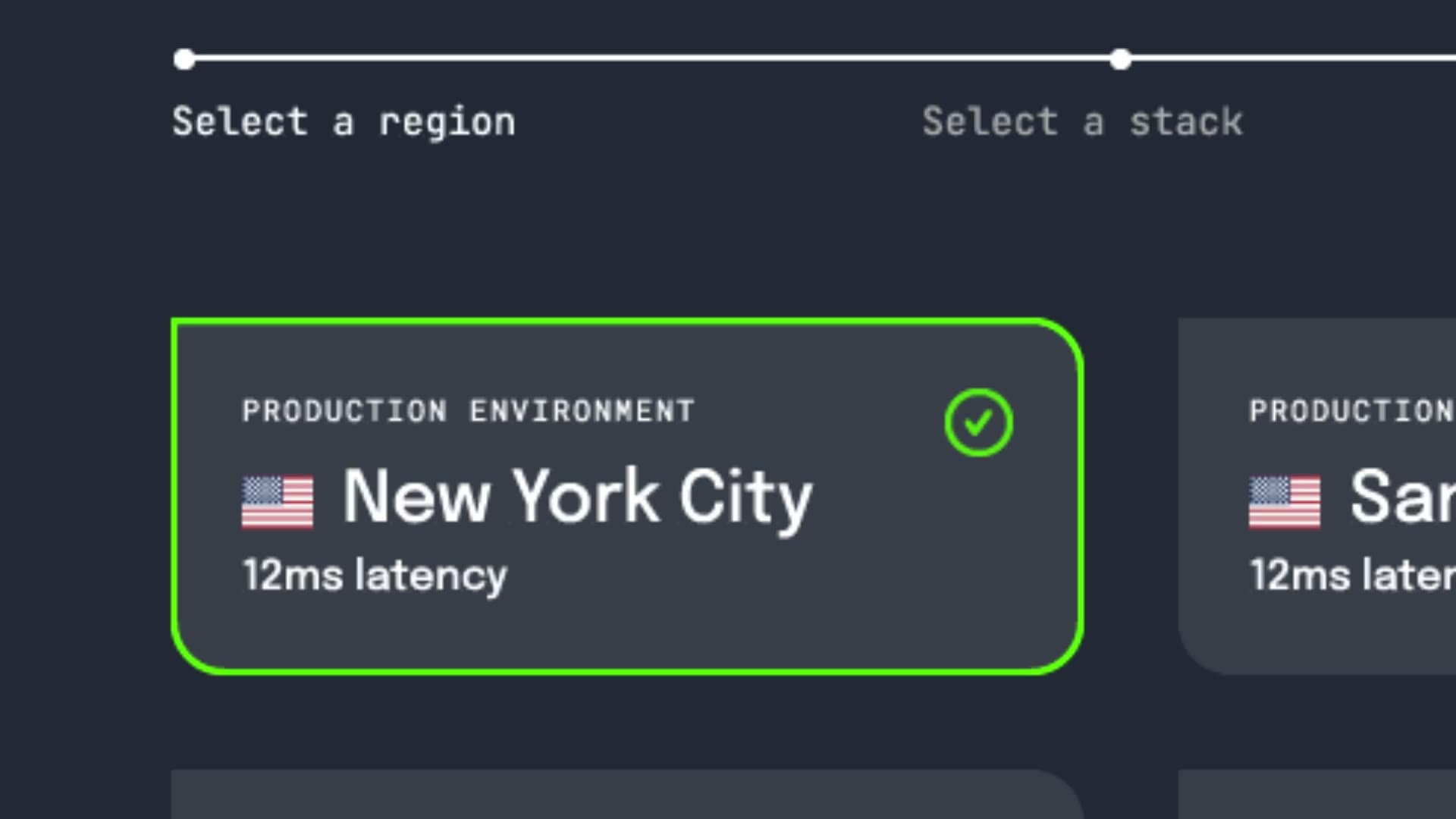 A production-environment region selector with a stepped progress bar reading 'Select a region' and 'Select a stack,' a glowing mint outline around a 'Production environment: New York City, 12ms latency' card, and a partial San Francisco card to its right