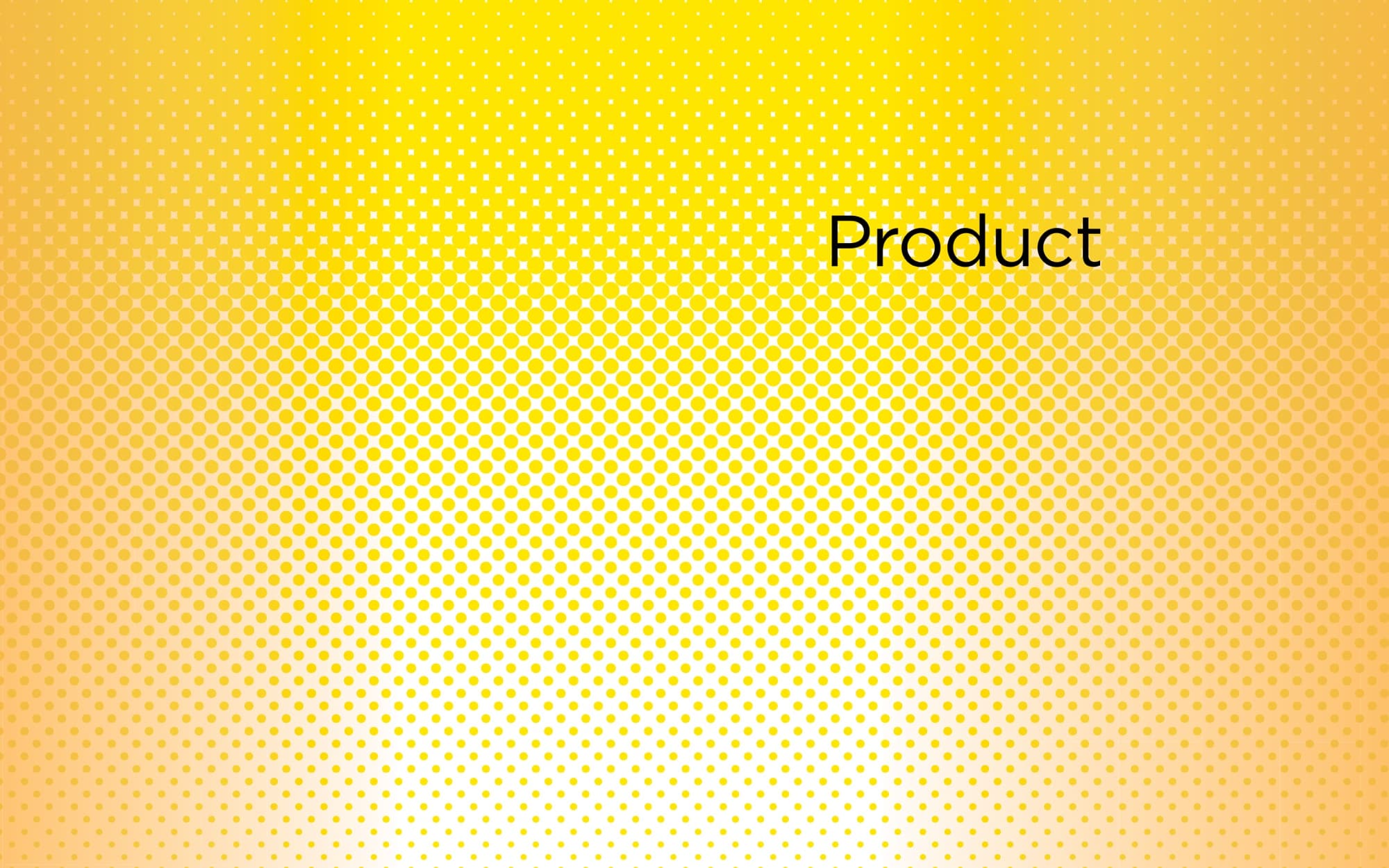 Product section divider: bright yellow halftone field with a single 'Product' word in the upper-right, breathing room everywhere else