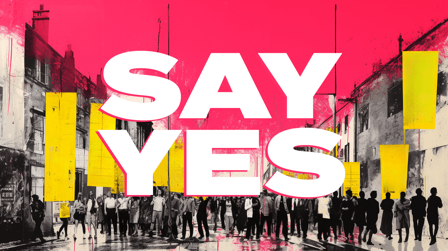 SAY YES: typographic banner in pink and yellow over a city street collage